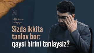 Sizda ikkita tanlov bor: qaysi birini tanlaysiz? | @AbdukarimMirzayev2002