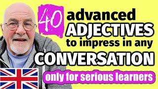 40 MUST-KNOW Advanced Adjectives in 30 minutes | Unlock FLUENT English Instantly