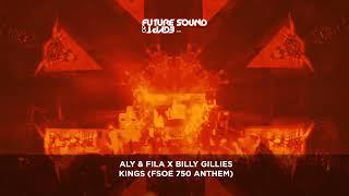 Aly & Fila x Billy Gillies - Kings (FSOE 750 Anthem)