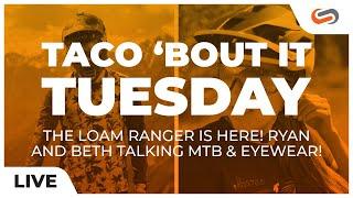 The Loam Ranger is Here! Ryan and Beth Talking MTB & Eyewear!