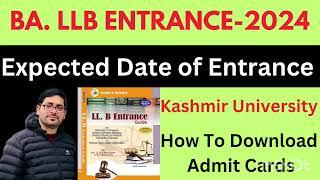 B.A.LLB Entrance-2024 ll Expected Date of Entrance ll How To Download Admit Cards #kashmiruniversity