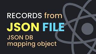 Display Records or Data From JSON File in React | Mapping Object | Temporary Database for React