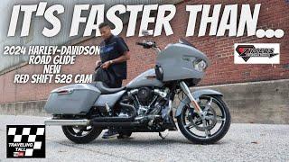 2024 HARLEY-DAVIDSON ROAD GLIDE WITH A 528 RED SHIFT CAM. IT'S FASTER THAN....