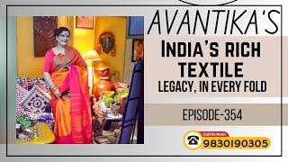 India's rich textile legacy, in every fold || Epi-354 || AVANTIKA'S ||