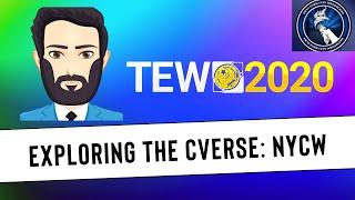 TEW 2020 - Exploring the CVerse, Episode 11: NYCW