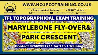 MARYLEBONE FLYOVER & PARK CRESCENT  TFL TOPOGRAPHICAL SKILLS TEST TRAINING /2024/PCO TRAINING