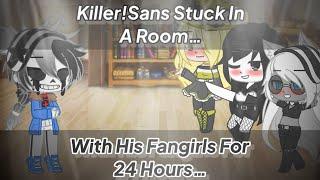 Killer!Sans Stuck In A Room With His Fangirls For 24 Hours (Original?) Current AU