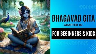 The Ultimate Guide to Bhagavad Gita for beginners and kids Series | Chapter 16