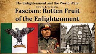 Fascism is not Right Wing: A Christian Historiographical Perspective (Enlightenment/World Wars p.13)