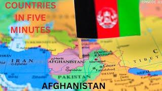 Countries in Five Minutes |EPISODE ONE : AFGHANISTAN