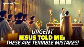 Jesus Told Me: DON'T MAKE THESE MISTAKES DURING MASS (Urgent Message)