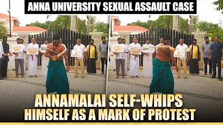 TN BJP Chief Annamalai self-whips himself as a mark of protest | Anna University sexual assault case