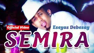 Eseyas Debesay - SEMIRA | ሰሚራ - Eritrean Music