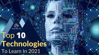 The top 10 Technologies To Learn In 2021 |  Top 10 Tech