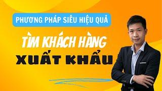 7 cách tìm kiếm khách hàng xuất khẩu siêu hiệu quả