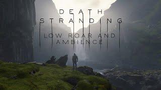 Death Stranding  |   Low Roar and Cinematic Ambience  |  4K