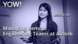 Work Anywhere: Managing Remote Engineering Teams at Airbnb • Jessica Tai • YOW! 2022