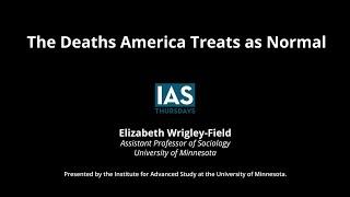 IAS Thursdays | The Deaths America Treats as Normal