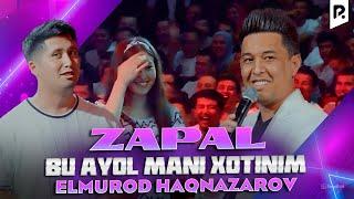 Элмурод Хакназаров - Запал "Бу аёл мани хотиним" | Elmurod Haqnazarov - Zapal "Bu ayol mani xotinim"