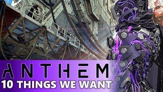 Anthem | 10 Things We Want To See (ft. JV2017gameplay)