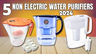 5 Best Non Electric Water Purifiers 2024