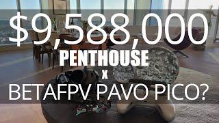 $9,588,000 Penthouse x Betafpv Pavo Pico with DJI O3 Air Unit, real estate video with sub 100g quad