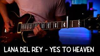 Lana Del Rey - Yes To Heaven - Guitar Cover