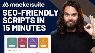 Write SEO-friendly Scripts in 15 Minutes with Maekersuite