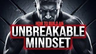 How to Build an Unbreakable Mindset