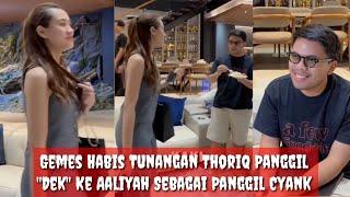 So Sweet Habis Tunangan Thoriq Panggil Aaliyah "Dek" Untuk Panggilan Cyank @Lisazubaidi