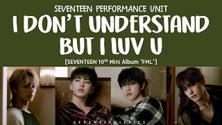 [LYRICS/가사] SEVENTEEN (세븐틴) - I Don't Understand But I Luv U [10th Mini Album 'FML']