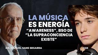 La música es energía | Dr. Manuel Sans / "Awareness" BSO de "La Supraconciencia existe" | Jan Orozco