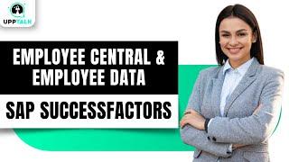 Understanding Employee Central and Employee Data | Sap Successfactors Employee Central | Upptalk