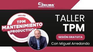 Taller TPM Mantenimiento Productivo / Sesión Gratuita (Con Miguel Arredondo)