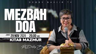 MEZBAH DOA - JUMAT 29 NOVEMBER 2024 -  PK.20.00 WIB - PDT. DEBBY BASJIR  - SERIES KITAB MAZMUR