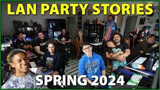 LAN Party Stories - Spring 2024