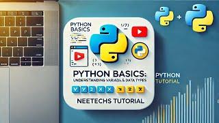 Python Basics: Understanding Variables and Data Types | Neetechs Tutorial