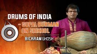 Drums of India | Gopal Burman On Srikhol | Bickram Ghosh