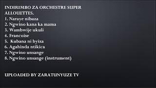 IZABURAKEYE PLAYLISTS ZARIRIMBWE NA ORCHESTRE SUPER ALLOUETTES KARAHANYUZE SONGS