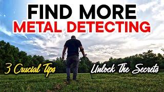 These 3 CRUCIAL TIPS Will Help You Find More Metal Detecting! MUST WATCH For New Detectorists!