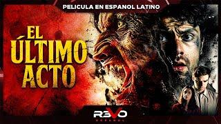 EL ÚLTIMO ACTO | ESTRENO 4K | PELICULA DE TERROR EN ESPANOL LATINO