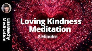 Loving Kindness Meditation - 5 Minutes