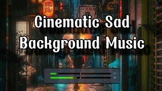 Sad Background Music | Cinematic [Copyright Free]