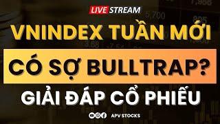 ĐẦU TƯ CHỨNG KHOÁN : Có sợ thị trường bulltrap - Kế hoạch tuần mới