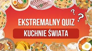 Ekstremalne Quizy - Kuchnie Świata