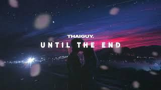 Until The End