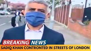 BREAKING NEWS: SADIQ KHAN MAYOR OF LONDON CONFRONTED IN THE STREETS OF LONDON