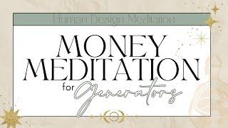 Generators - Use Daily to Manifest Wealth | Guided 10-Minute Human Design Money Meditation