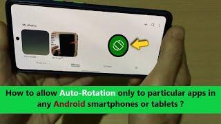 How to allow Auto-Rotation only to particular apps in any Android smartphones or tablets ?