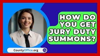 How Do You Get Jury Duty Summons? - CountyOffice.org